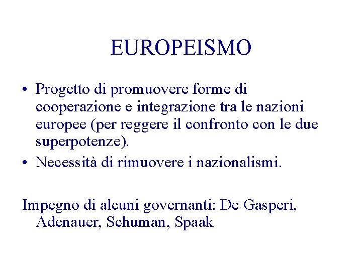 EUROPEISMO • Progetto di promuovere forme di cooperazione e integrazione tra le nazioni europee