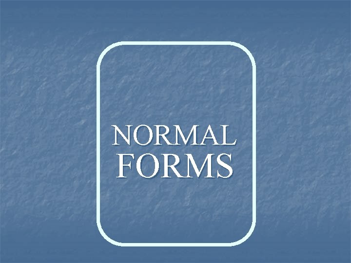 NORMAL FORMS 