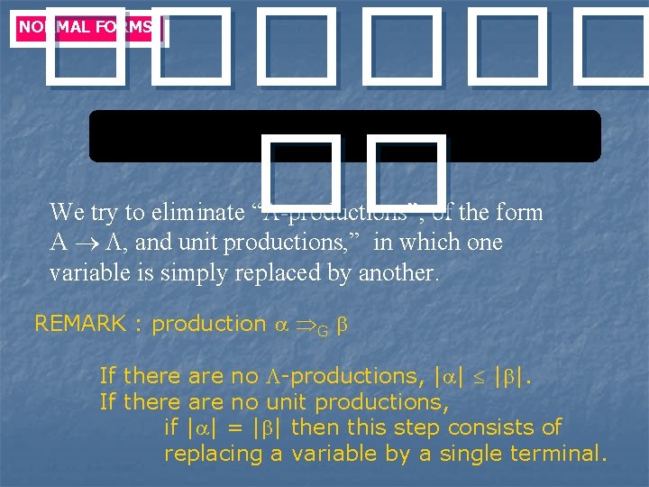 ������ �� NORMAL FORMS We try to eliminate “ -productions”, of the form A ������ �� NORMAL FORMS We try to eliminate “ -productions”, of the form A