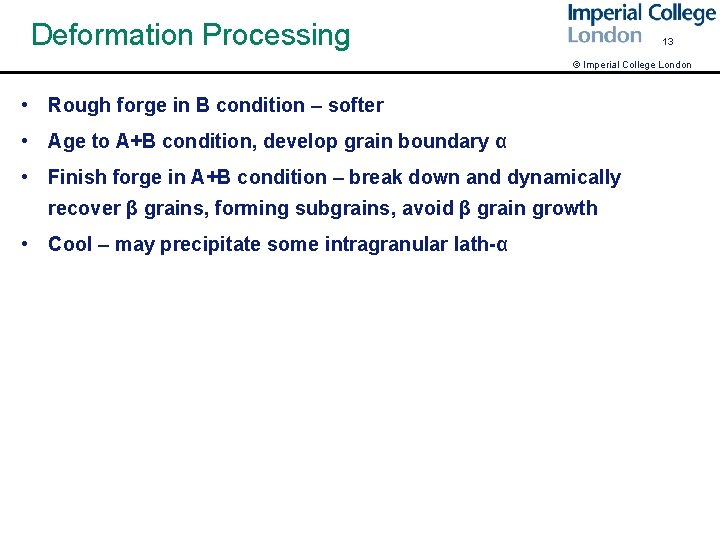 Deformation Processing 13 © Imperial College London • Rough forge in B condition –