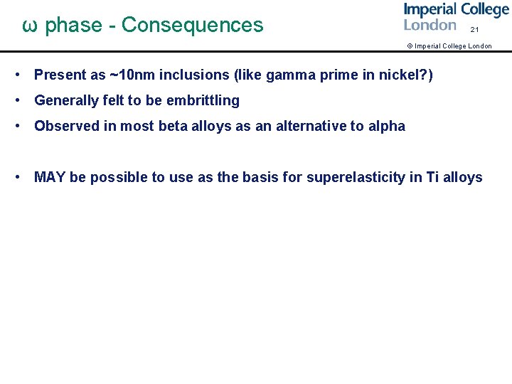 ω phase - Consequences 21 © Imperial College London • Present as ~10 nm