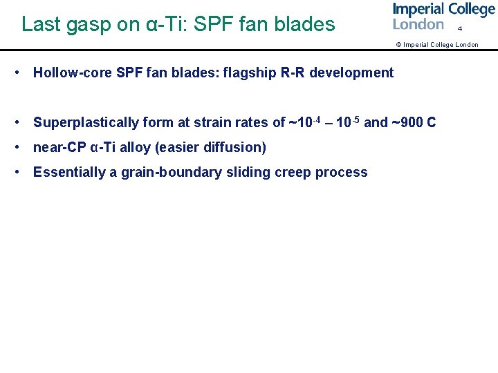 Last gasp on α-Ti: SPF fan blades 4 © Imperial College London • Hollow-core
