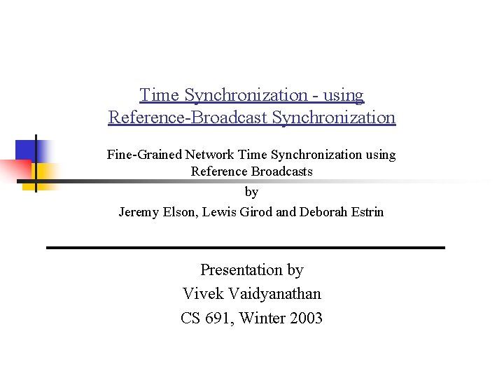 Time Synchronization - using Reference-Broadcast Synchronization Fine-Grained Network Time Synchronization using Reference Broadcasts by