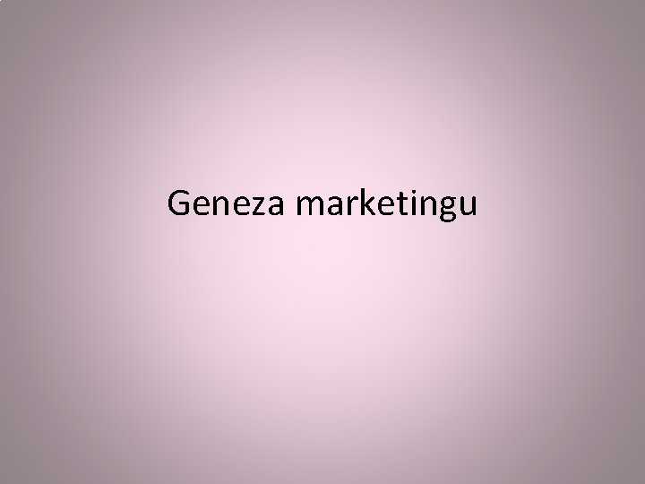 Geneza marketingu 