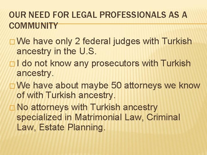 OUR NEED FOR LEGAL PROFESSIONALS AS A COMMUNITY � We have only 2 federal OUR NEED FOR LEGAL PROFESSIONALS AS A COMMUNITY � We have only 2 federal