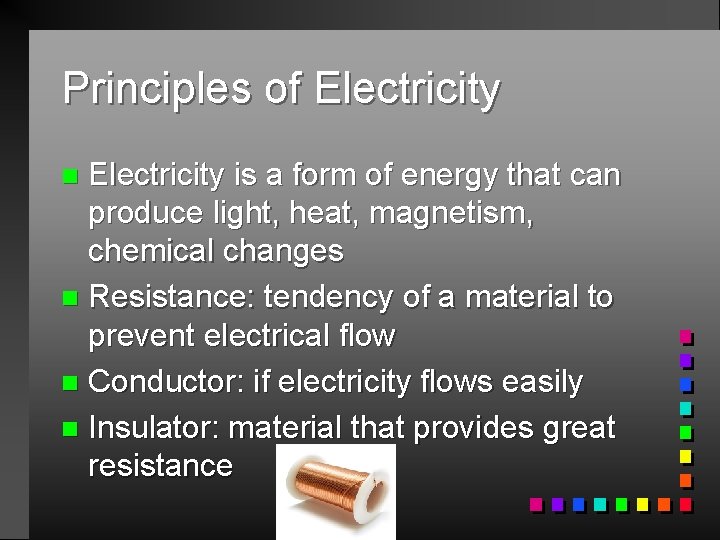 Principles of Electricity is a form of energy that can produce light, heat, magnetism,