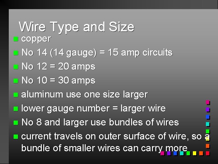 Wire Type and Size copper n No 14 (14 gauge) = 15 amp circuits