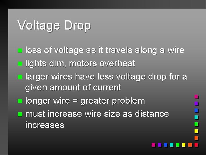 Voltage Drop loss of voltage as it travels along a wire n lights dim,