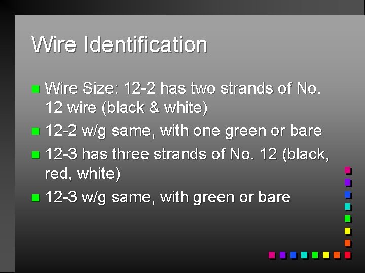 Wire Identification Wire Size: 12 -2 has two strands of No. 12 wire (black