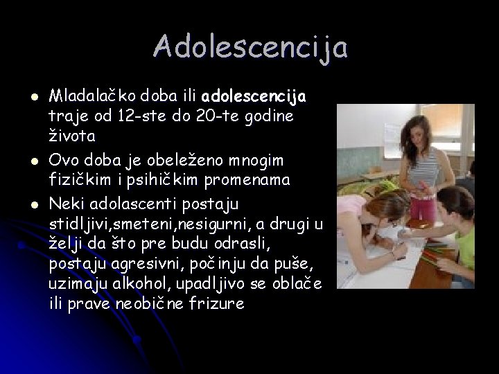 Adolescencija l l l Mladalačko doba ili adolescencija traje od 12 -ste do 20
