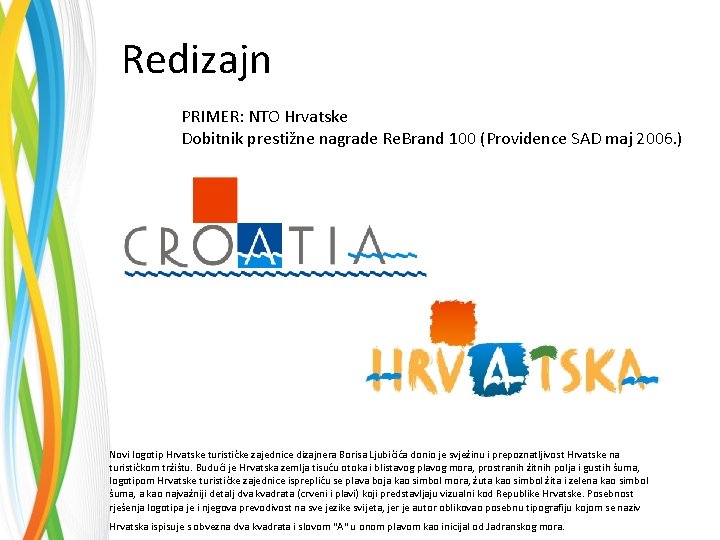 Redizajn PRIMER: NTO Hrvatske Dobitnik prestižne nagrade Re. Brand 100 (Providence SAD maj 2006.