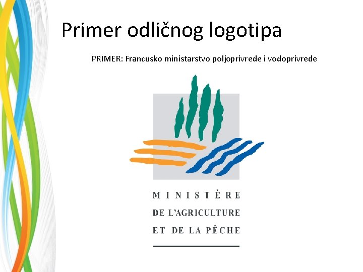 Primer odličnog logotipa PRIMER: Francusko ministarstvo poljoprivrede i vodoprivrede 