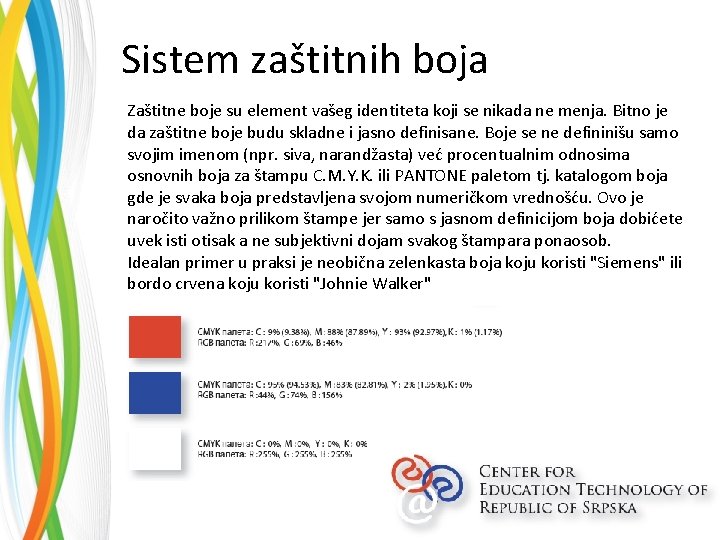 Sistem zaštitnih boja Zaštitne boje su element vašeg identiteta koji se nikada ne menja.