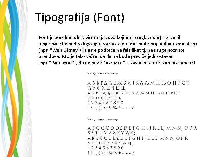 Tipografija (Font) Font je poseban oblik pisma tj. slova kojima je (uglavnom) ispisan ili