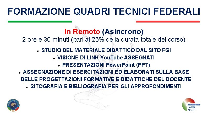 FORMAZIONE QUADRI TECNICI FEDERALI In Remoto (Asincrono) 2 ore e 30 minuti (pari al