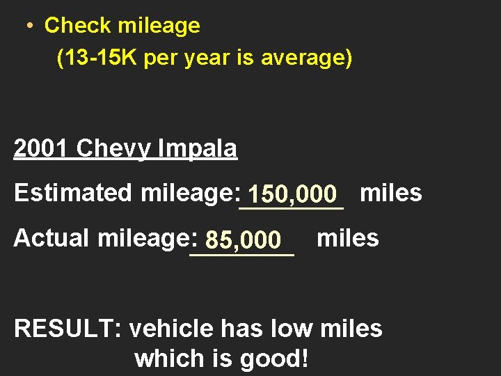  • Check mileage (13 -15 K per year is average) 2001 Chevy Impala