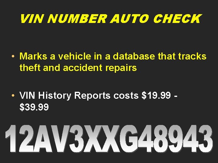 VIN NUMBER AUTO CHECK • Marks a vehicle in a database that tracks theft