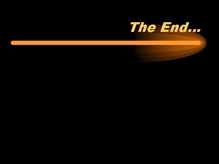 The End… 