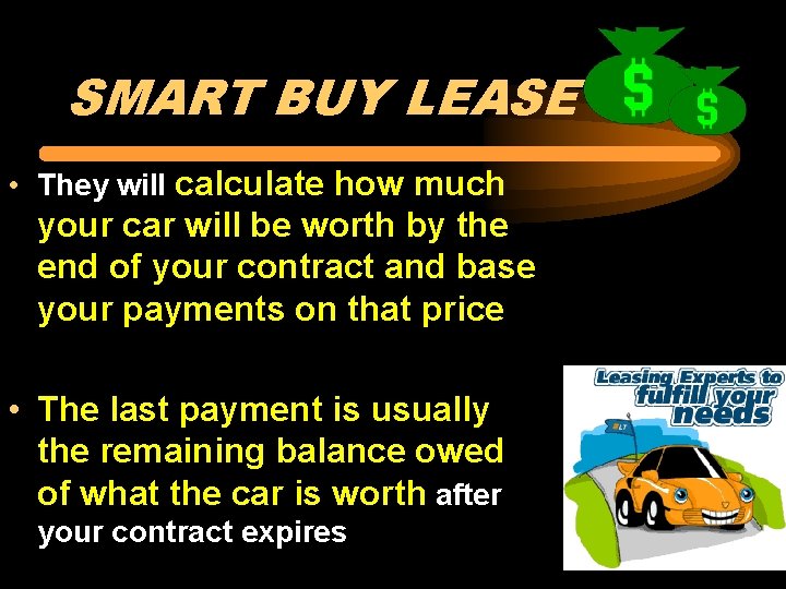 SMART BUY LEASE • They will calculate how much your car will be worth