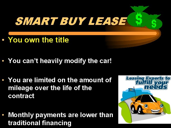 SMART BUY LEASE • You own the title • You can’t heavily modify the