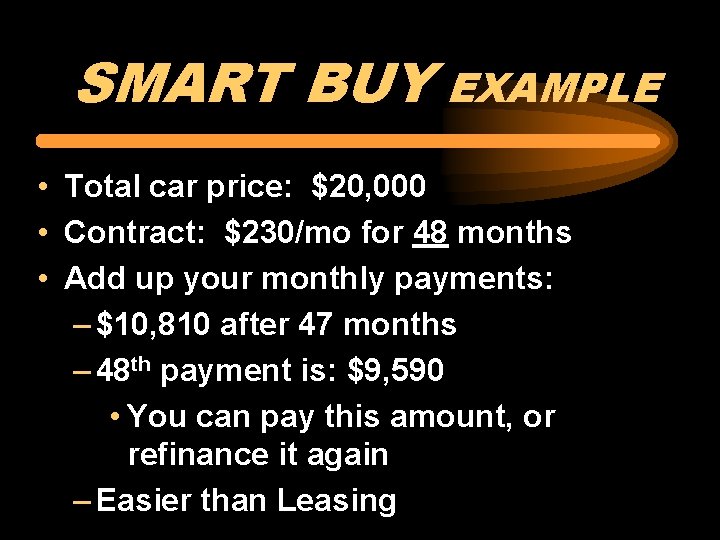 SMART BUY EXAMPLE • Total car price: $20, 000 • Contract: $230/mo for 48