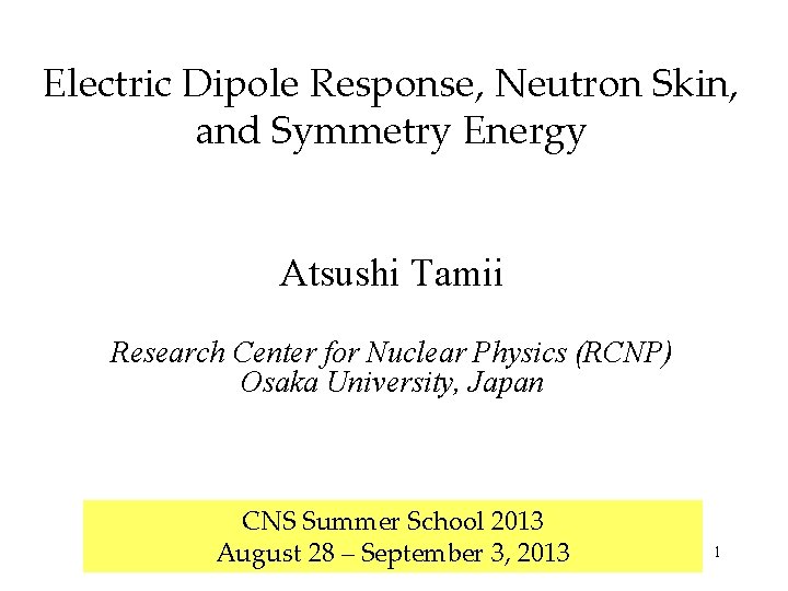 Electric Dipole Response, Neutron Skin, and Symmetry Energy Atsushi Tamii Research Center for Nuclear