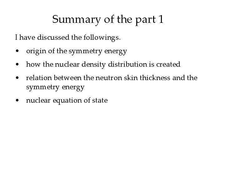 Summary of the part 1 I have discussed the followings. • origin of the