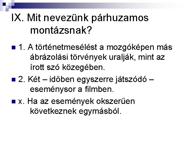 IX. Mit nevezünk párhuzamos montázsnak? 1. A történetmesélést a mozgóképen más ábrázolási törvények uralják,