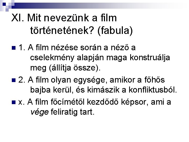 XI. Mit nevezünk a film történek? (fabula) 1. A film nézése során a néző