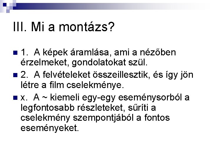 III. Mi a montázs? 1. A képek áramlása, ami a nézőben érzelmeket, gondolatokat szül.