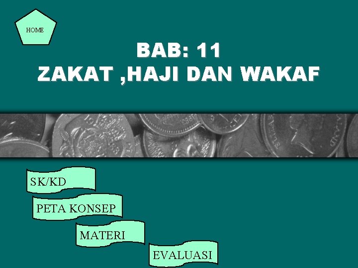 HOME BAB: 11 ZAKAT , HAJI DAN WAKAF SK/KD PETA KONSEP MATERI EVALUASI 