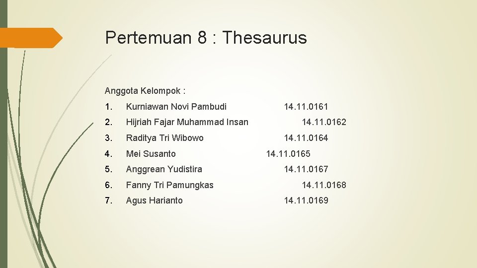 Pertemuan 8 : Thesaurus Anggota Kelompok : 1. Kurniawan Novi Pambudi 2. Hijriah Fajar