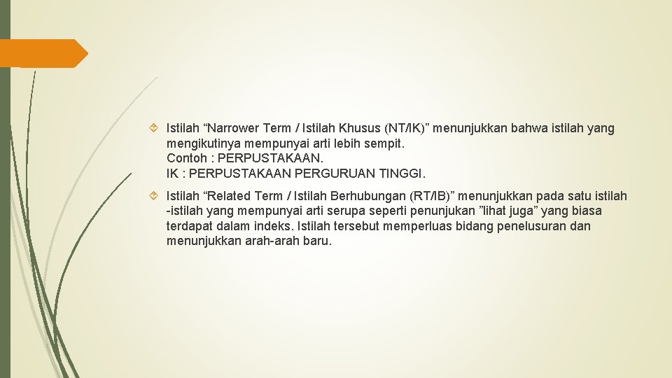  Istilah “Narrower Term / Istilah Khusus (NT/IK)” menunjukkan bahwa istilah yang mengikutinya mempunyai