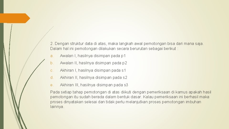 2. Dengan struktur data di atas, maka langkah awal pemotongan bisa dari mana saja.