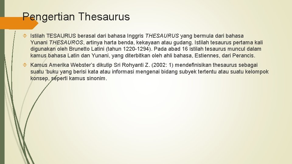 Pengertian Thesaurus Istilah TESAURUS berasal dari bahasa Inggris THESAURUS yang bermula dari bahasa Yunani