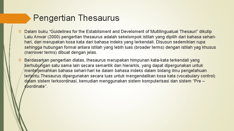 Pengertian Thesaurus Dalam buku “Guidelines for the Establisment and Develoment of Multilingualual Thesauri” dikutip