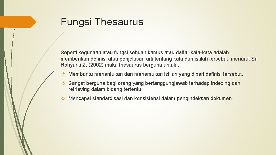 Fungsi Thesaurus Seperti kegunaan atau fungsi sebuah kamus atau daftar kata-kata adalah memberikan definisi