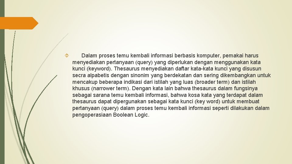  Dalam proses temu kembali informasi berbasis komputer, pemakai harus menyediakan pertanyaan (query) yang