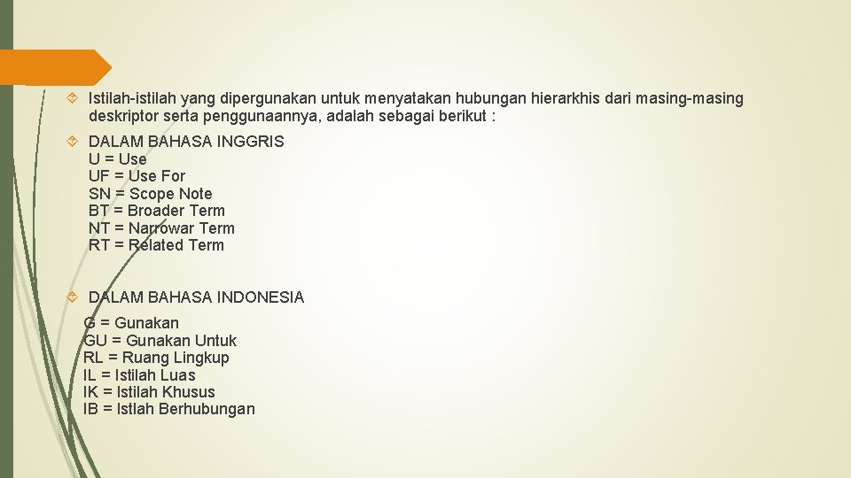  Istilah-istilah yang dipergunakan untuk menyatakan hubungan hierarkhis dari masing-masing deskriptor serta penggunaannya, adalah