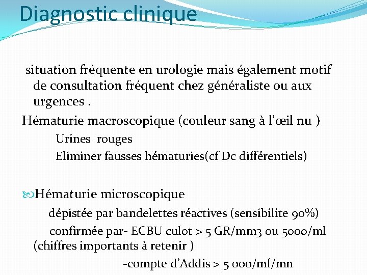 Diagnostic clinique situation fréquente en urologie mais également motif de consultation fréquent chez généraliste