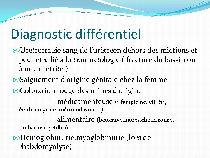 Diagnostic différentiel Uretrorragie sang de l’urètreen dehors des mictions et peut etre lié à