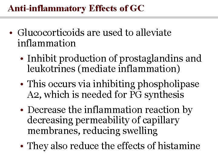 Anti-inflammatory Effects of GC • Glucocorticoids are used to alleviate inflammation • Inhibit production Anti-inflammatory Effects of GC • Glucocorticoids are used to alleviate inflammation • Inhibit production