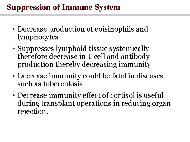 Suppression of Immune System • Decrease production of eoisinophils and lymphocytes • Suppresses lymphoid Suppression of Immune System • Decrease production of eoisinophils and lymphocytes • Suppresses lymphoid