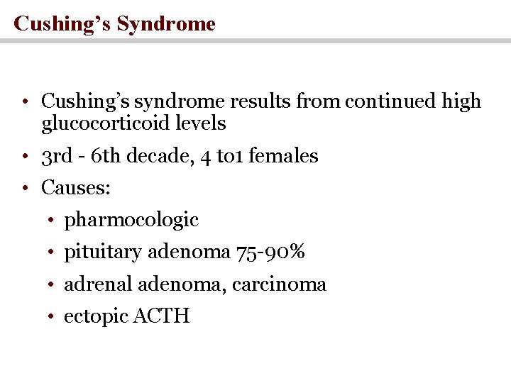 Cushing’s Syndrome • Cushing’s syndrome results from continued high glucocorticoid levels • 3 rd Cushing’s Syndrome • Cushing’s syndrome results from continued high glucocorticoid levels • 3 rd