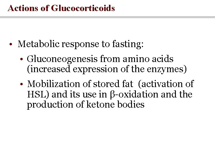 Actions of Glucocorticoids • Metabolic response to fasting: • Gluconeogenesis from amino acids (increased Actions of Glucocorticoids • Metabolic response to fasting: • Gluconeogenesis from amino acids (increased