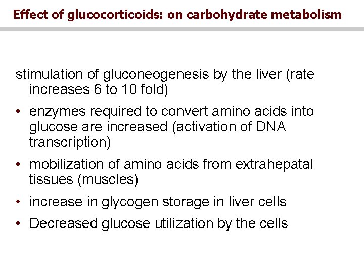 Effect of glucocorticoids: on carbohydrate metabolism stimulation of gluconeogenesis by the liver (rate increases Effect of glucocorticoids: on carbohydrate metabolism stimulation of gluconeogenesis by the liver (rate increases