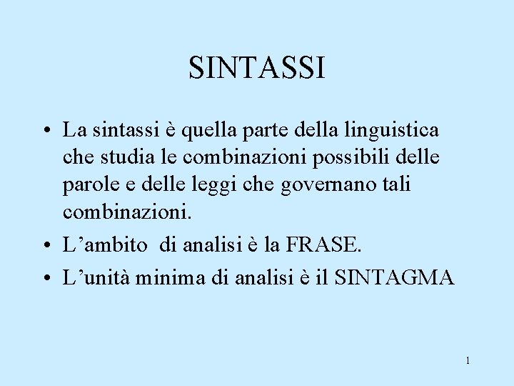 SINTASSI • La sintassi è quella parte della linguistica che studia le combinazioni possibili