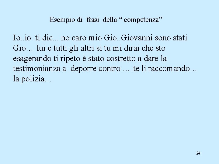 Esempio di frasi della “ competenza” Io. . io. ti dic. . . no