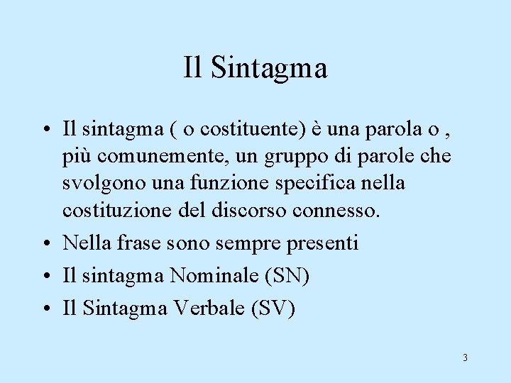 Il Sintagma • Il sintagma ( o costituente) è una parola o , più