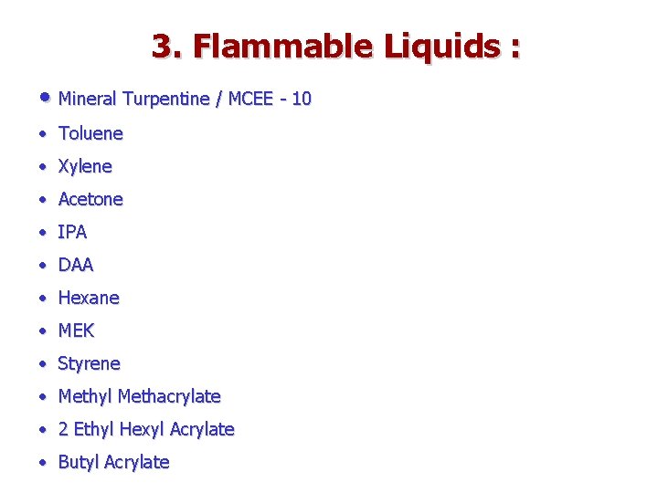 3. Flammable Liquids : • Mineral Turpentine / MCEE - 10 • Toluene •